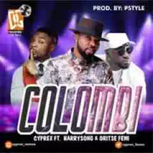 Cyprex - Colombi Ft. Harrysong & Oritsefemi